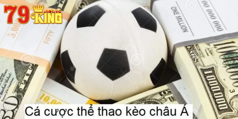 Các loại cá cược kèo châu Á